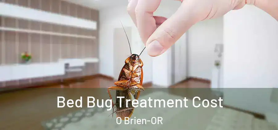 Bed Bug Treatment Cost O Brien-OR