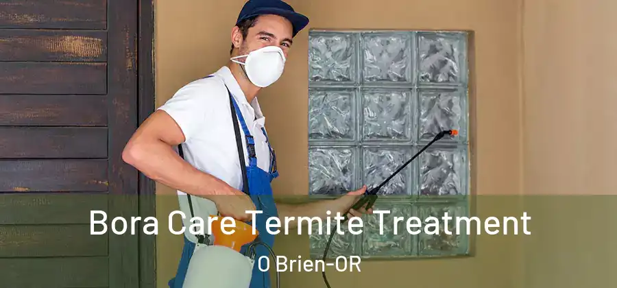 Bora Care Termite Treatment O Brien-OR