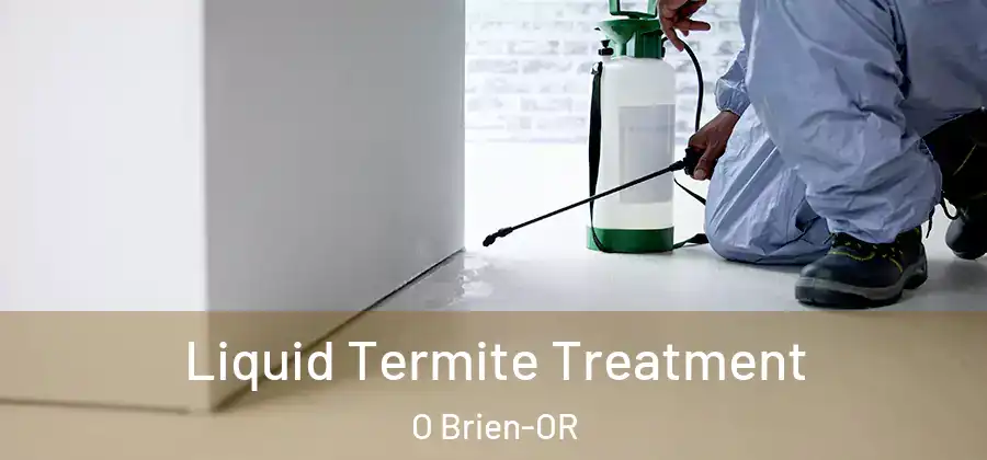 Liquid Termite Treatment O Brien-OR