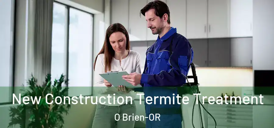 New Construction Termite Treatment O Brien-OR