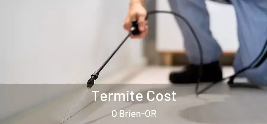 Termite Cost O Brien-OR