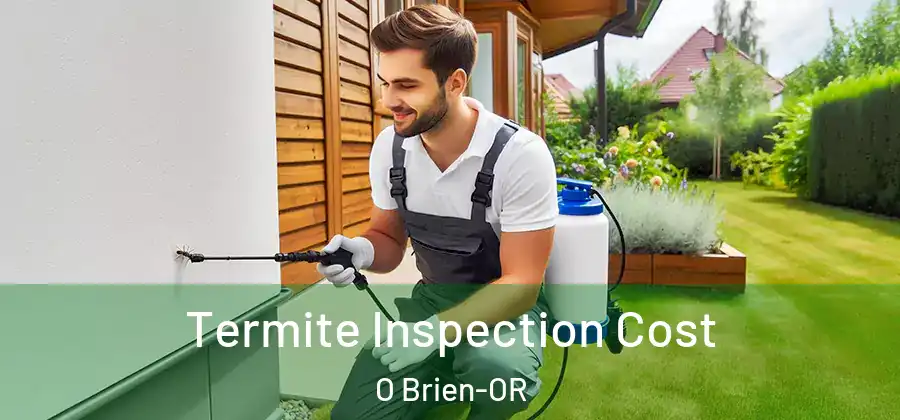 Termite Inspection Cost O Brien-OR